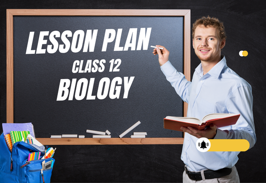 Chapter Wise Topic Wise Lesson Plan Class 12 Biology All Chapters