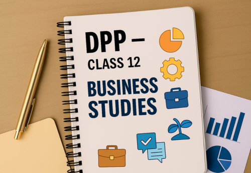 Daily Practice Paper (DPP) Class 12 Business Studies All Chapters
