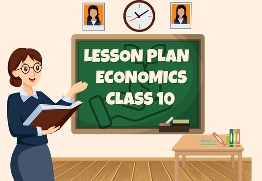 Chapter Wise Topic Wise Lesson Plan Class 10 Economics All Chapters