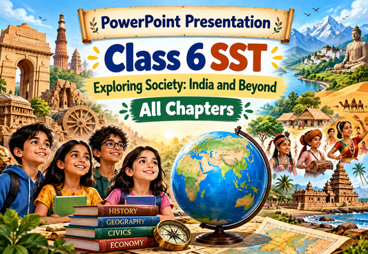 PowerPoint - Presentation Class 6 SST (Exploring Society India and Beyond) All Chapters