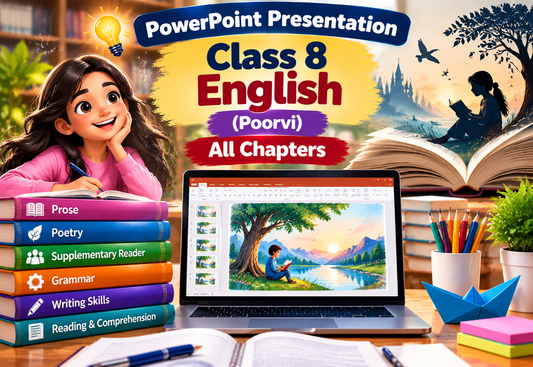PowerPoint - Presentation Class 8 English (Poorvi) All Chapters