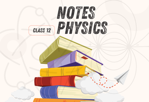 Chapter Wise Topic Wise Notes Class 12 Physics All Chapters – Artham ...
