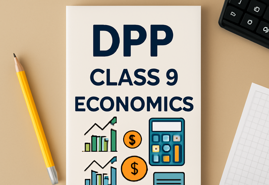 Daily Practice Paper (DPP) Class 9 Economics All Chapters