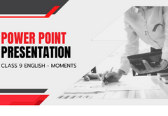 PowerPoint - Presentation Class 9 English (Moment) All Chapters