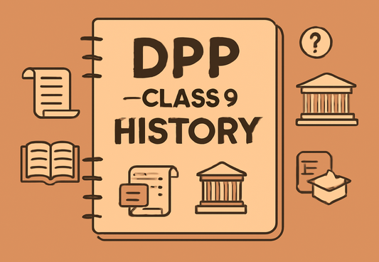 Daily Practice Paper (DPP) Class 9 History All Chapters