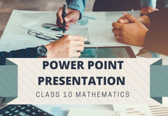 PowerPoint - Presentation Class 10 Mathematics All Chapters