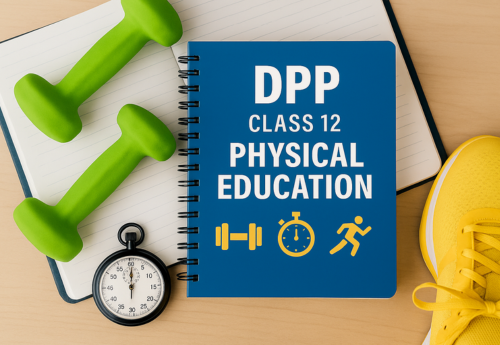 Daily Practice Paper (DPP) Class 12 Physical Education All Chapters