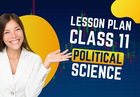 Chapter Wise Topic Wise Lesson Plan Class 11 Political Science (Political Theory) All Chapters