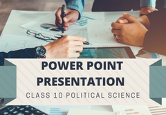 PowerPoint - Presentation Class 10 Political Science All Chapters