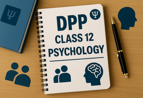Daily Practice Paper (DPP) Class 12 Psychology All Chapters