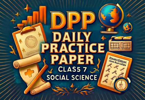 Daily Practice Paper (DPP) Class 7 SST (Exploring Society India and Be ...