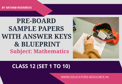 Pre-Board Sample Papers with Answer Keys & Blueprint Class 12 Mathematics Sets 1 to 10
